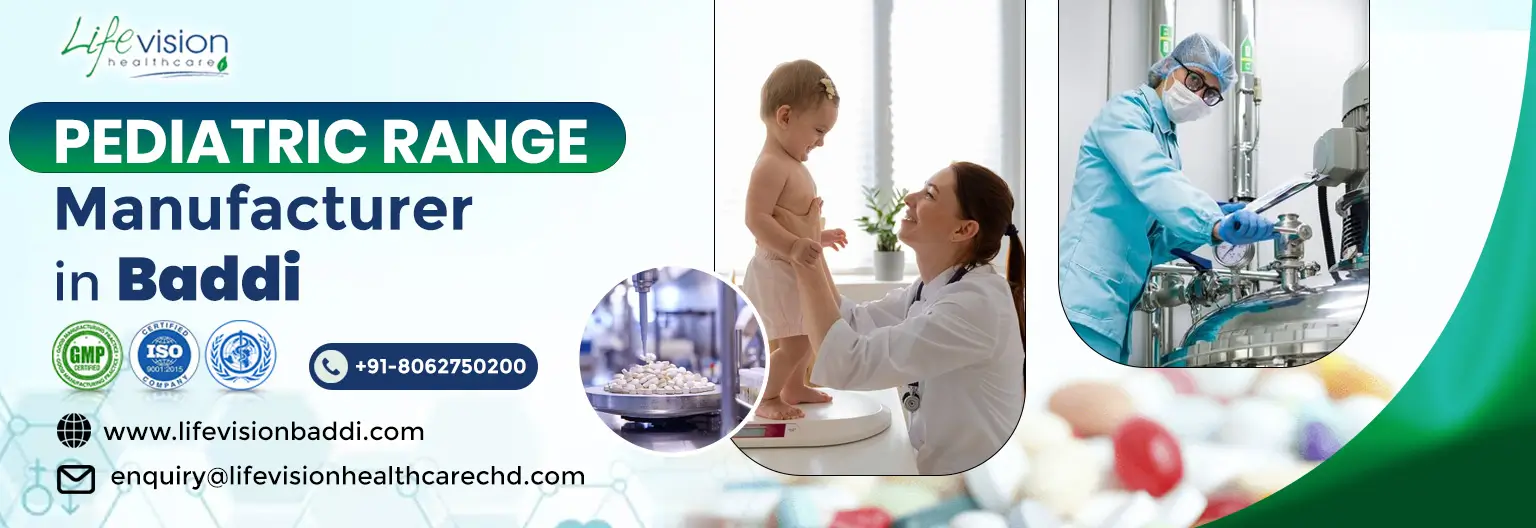 Most Trusted Pediatric Range Manufacturer in Baddi | Lifevision Healthcare