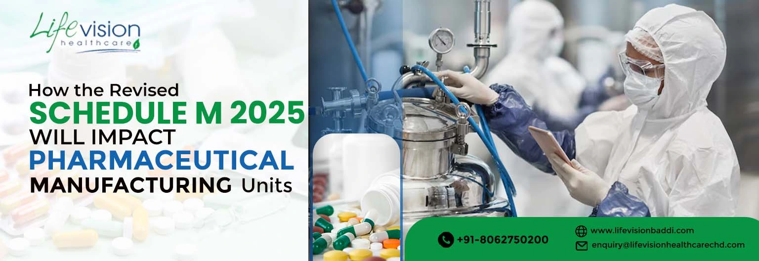 How will the Revised Schedule M 2025 Impact Pharmaceutical Manufacturing Units?